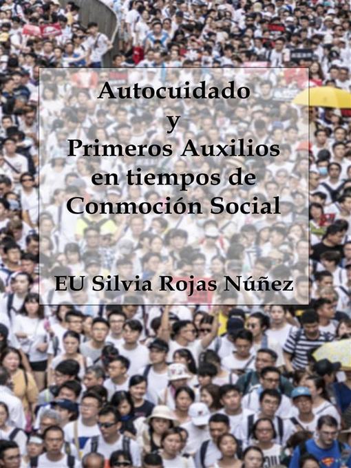 Title details for Autocuidado y Primeros Auxilios en tiempos de Conmoción Social by EU Silvia Rojas Núñez - Available